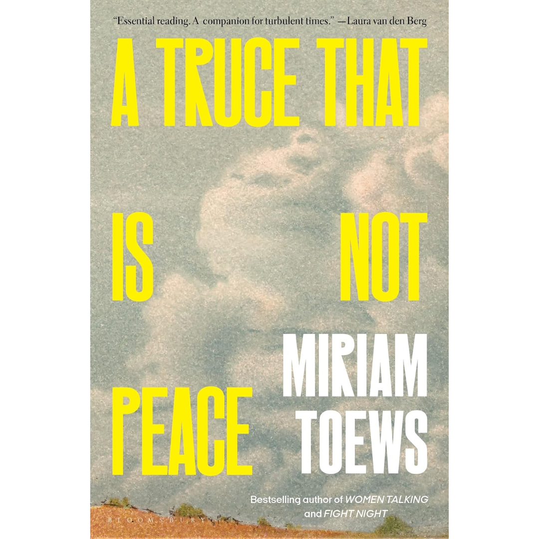 A Truce That Is Not Peace By Miriam Toews