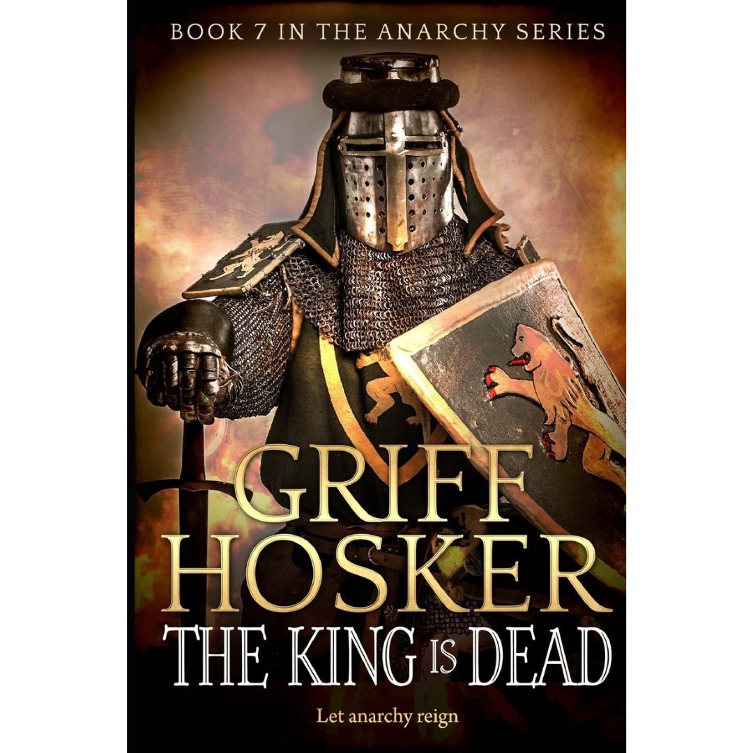 The King is Dead By Griff Hosker