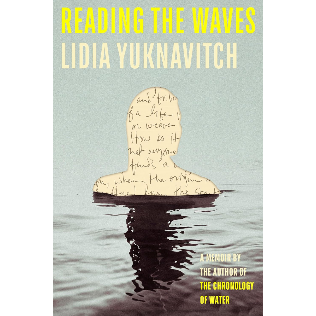 Reading the Waves: A Memoir By Lidia Yuknavitch