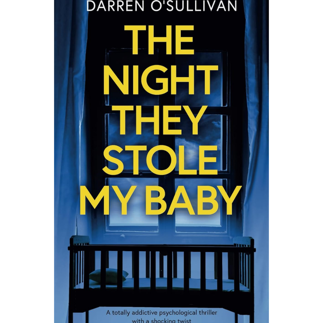 The Night They Stole My Baby By Darren O'Sullivan