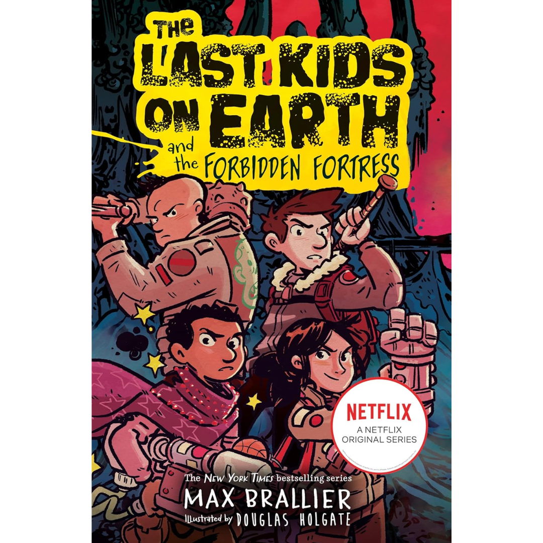 The Last Kids on Earth and the Forbidden Fortress By Max Brallier