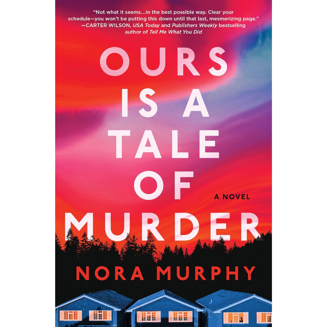 Ours Is a Tale of Murder By Nora Murphy