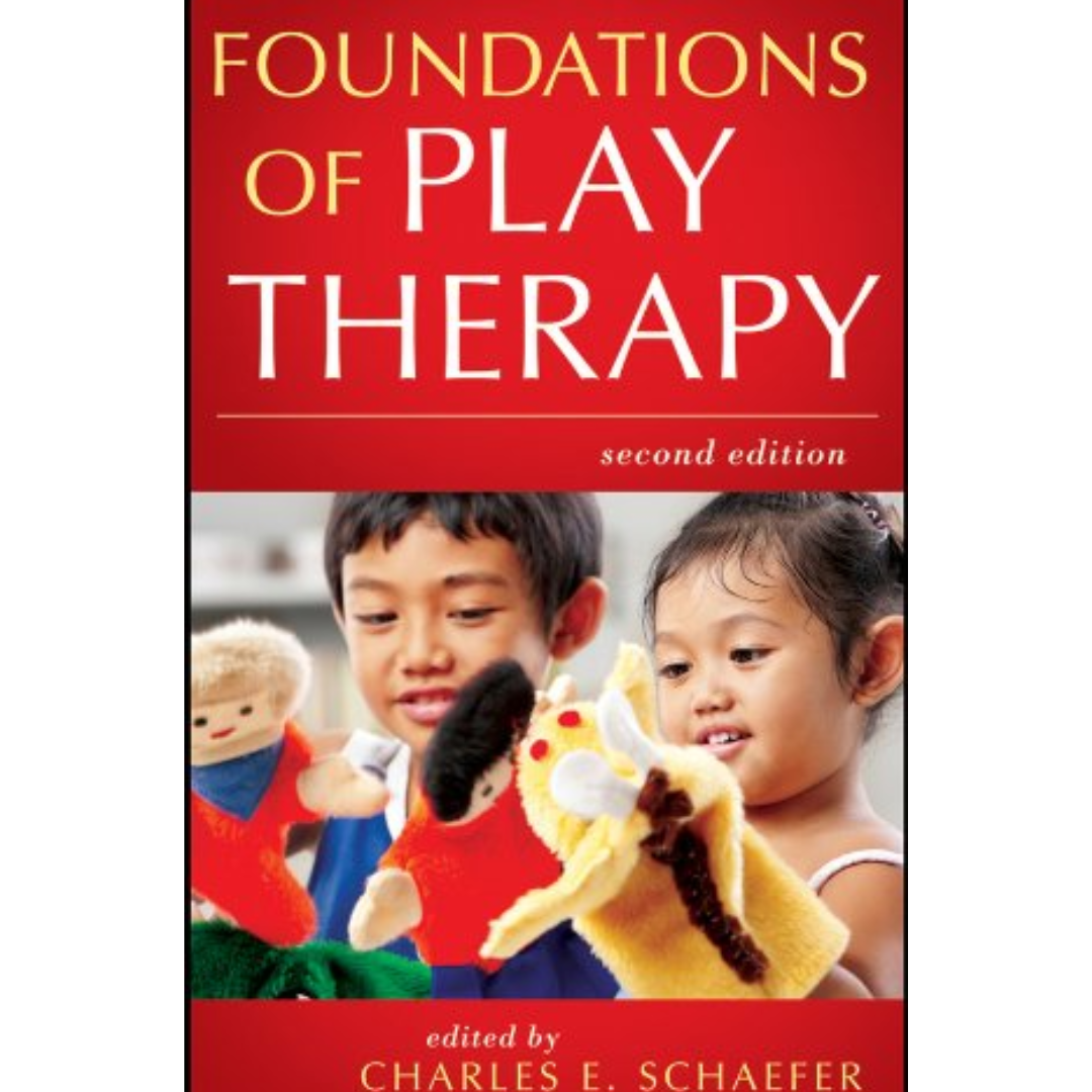 Foundations of Play Therapy by Charles E. Schaefer