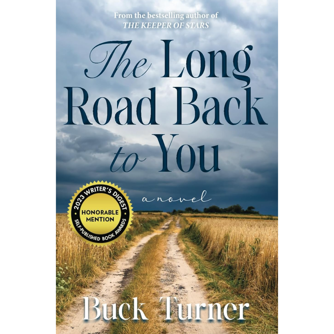 The Long Road Back To You By Buck Turner