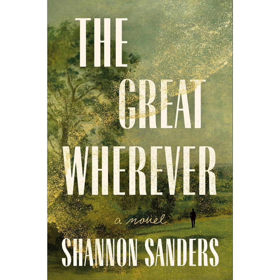 The Great Wherever By Shannon Sanders