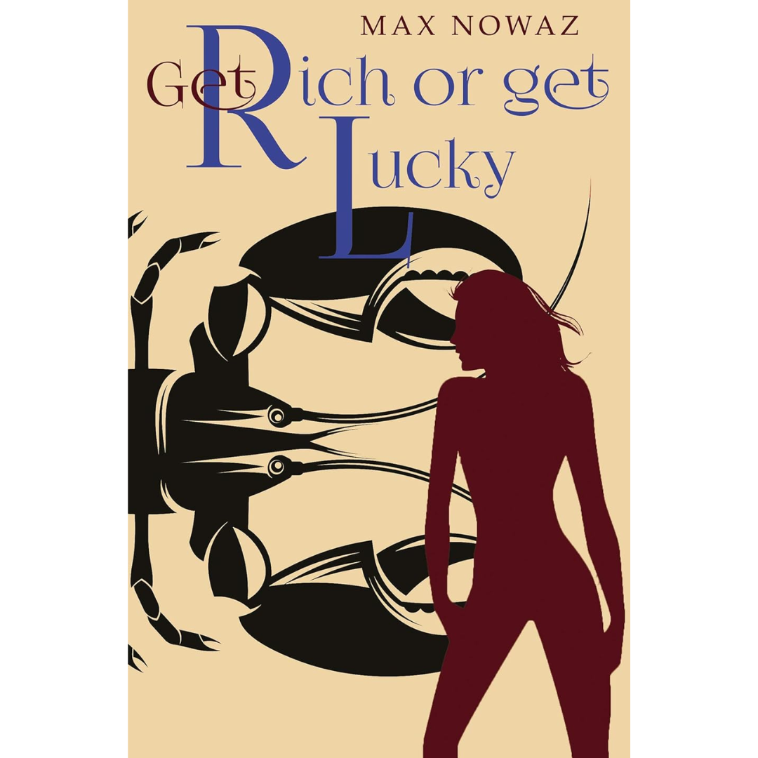 Get Rich or Get Lucky By Max Nowaz