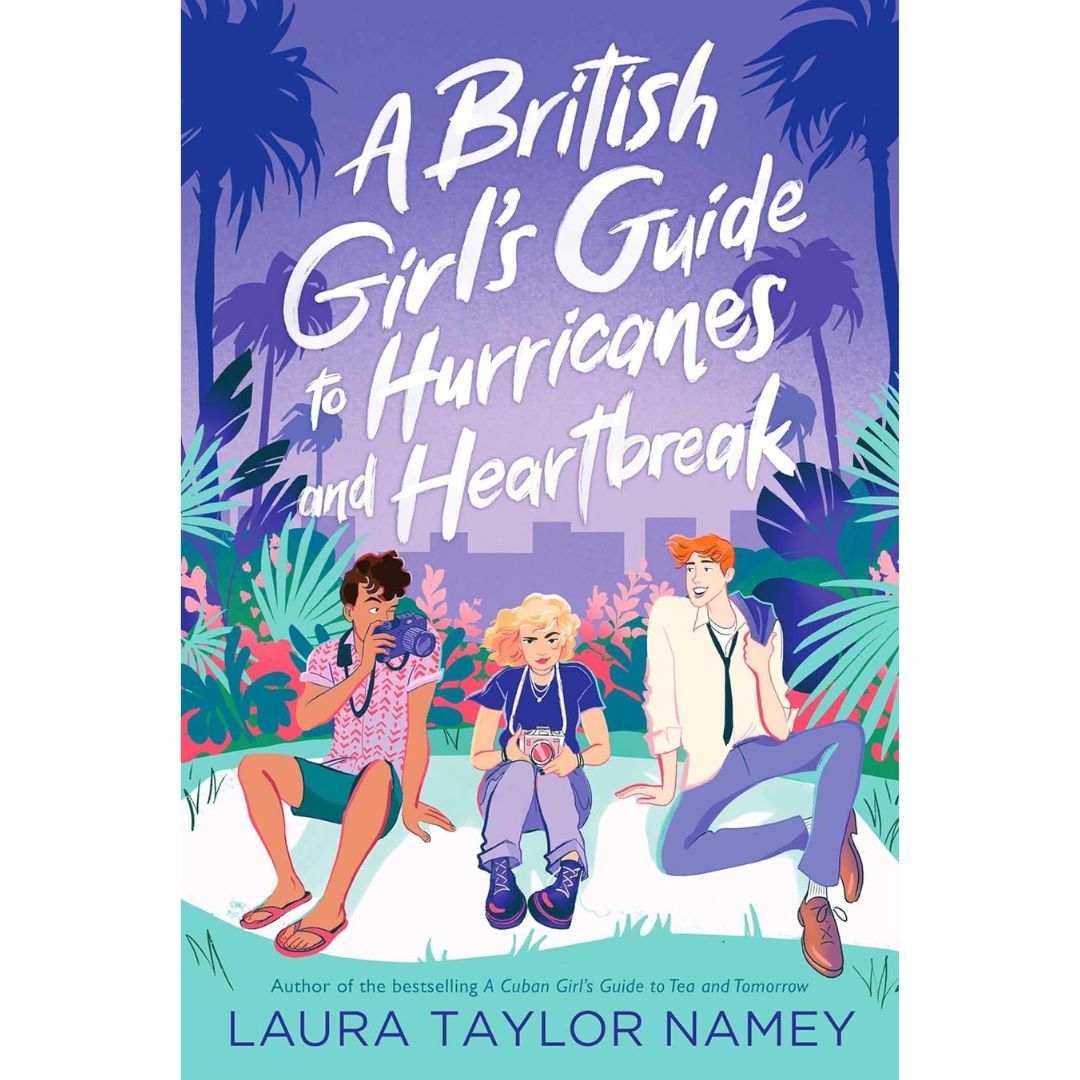 A British Girl's Guide to Hurricanes and Heartbreak By Laura Taylor Namey