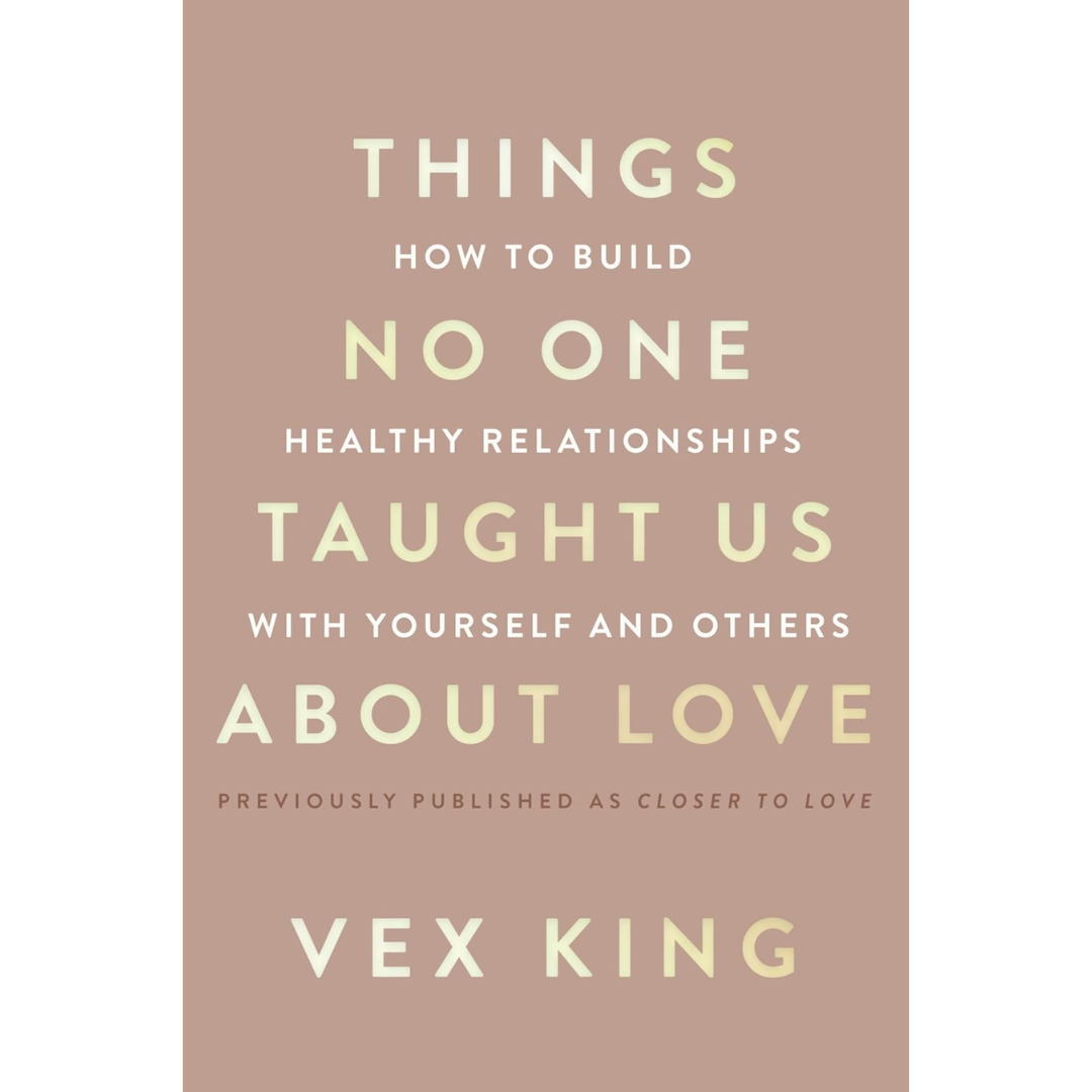 Things No One Taught Us About Love By Vex King