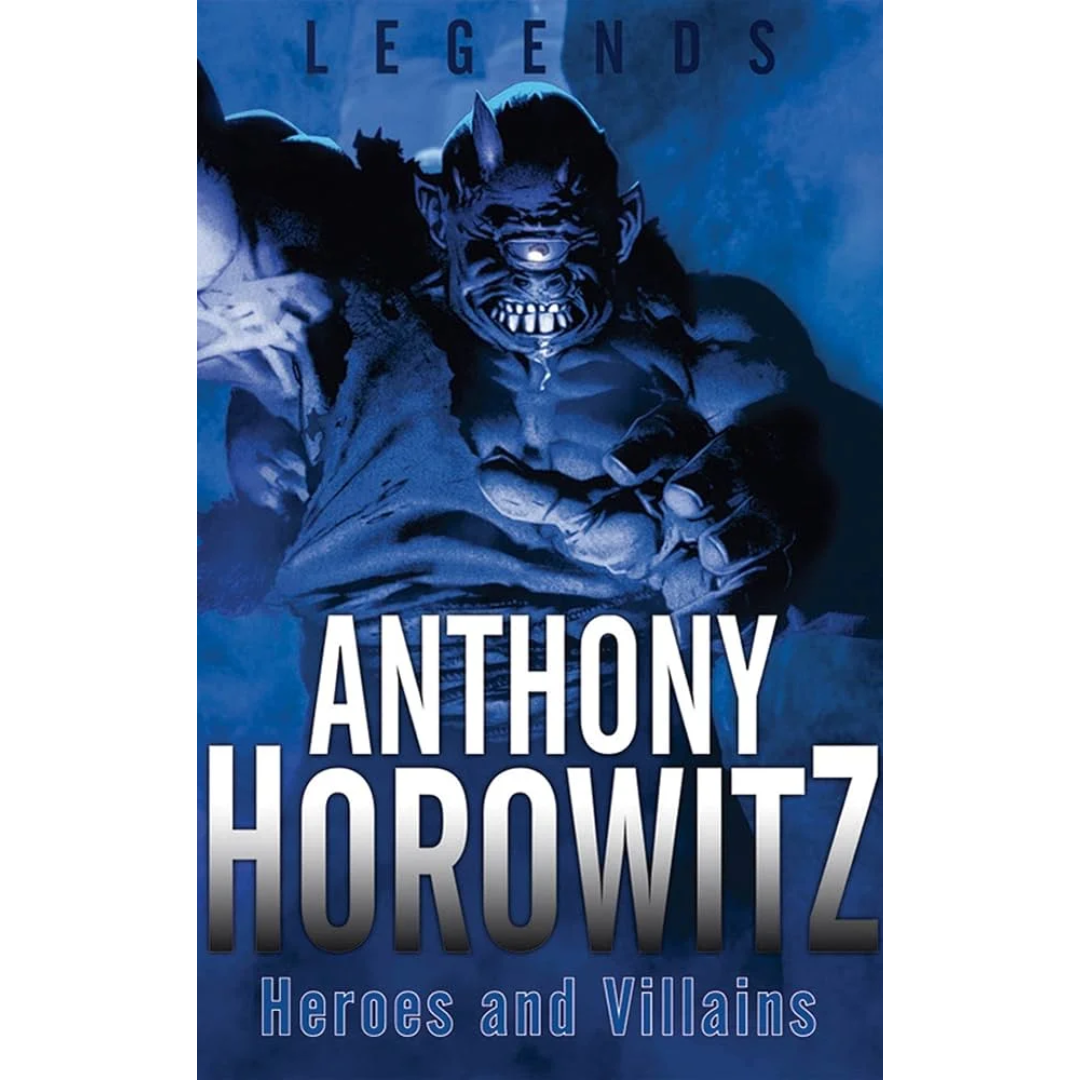Heroes and Villains By Anthony Horowitz