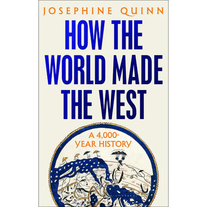 How the World Made the West by Josephine Quinn