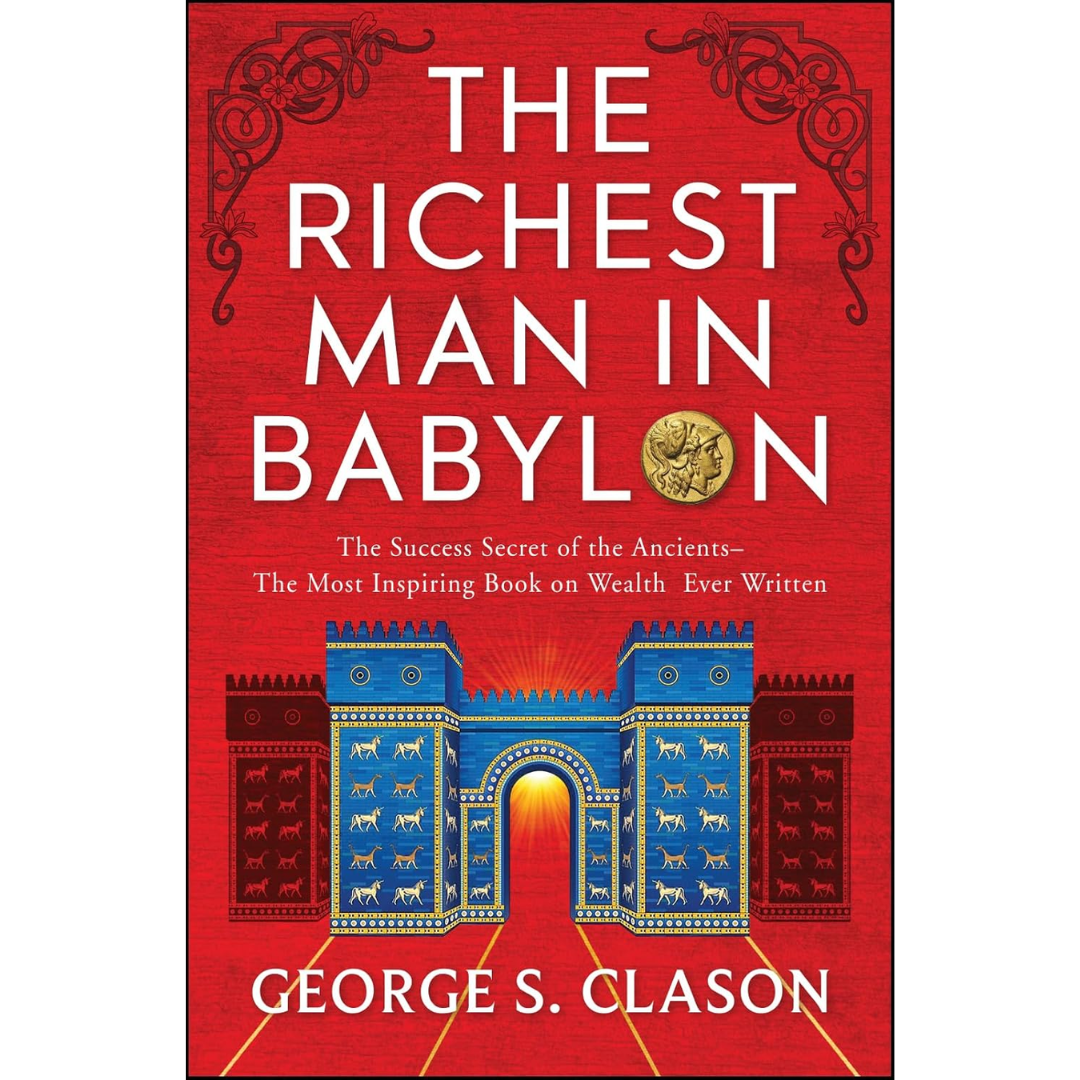 The Richest Man in Babylon By George S. Clason