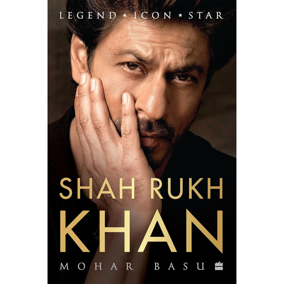SHAH RUKH KHAN: Legend, Icon, Star By Mohar Basu