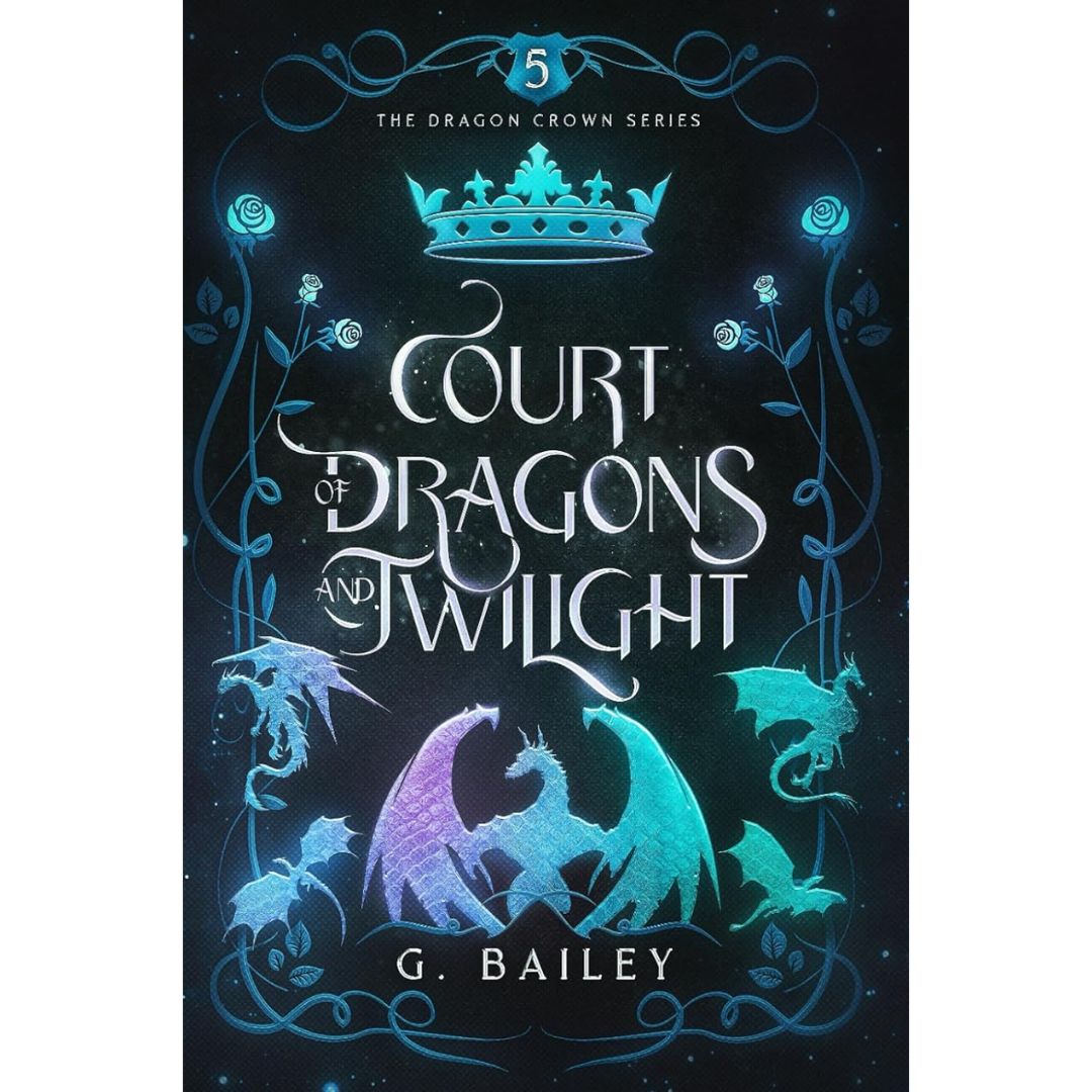 Court of Dragons and Twilight By G. Bailey