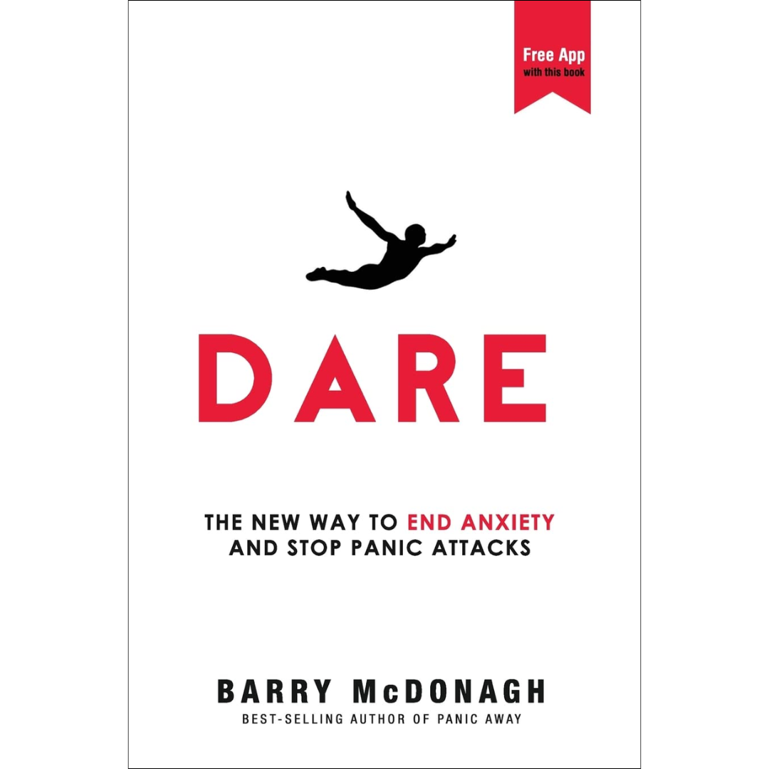 Dare: The New Way to End Anxiety and Stop Panic Attacks By Barry McDonagh