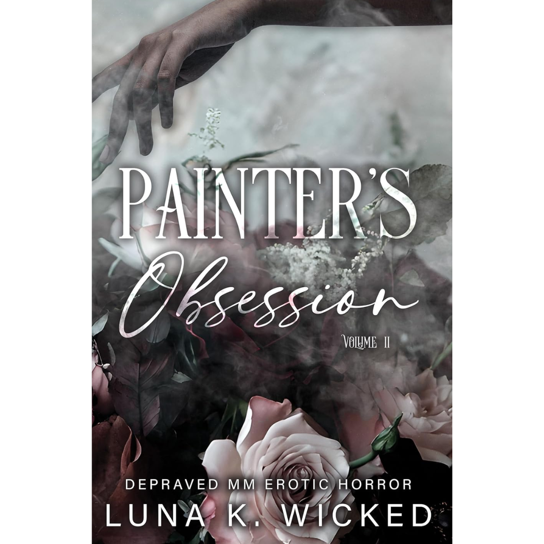 Painter's Obsession : Volume II By Luna K. Wicked