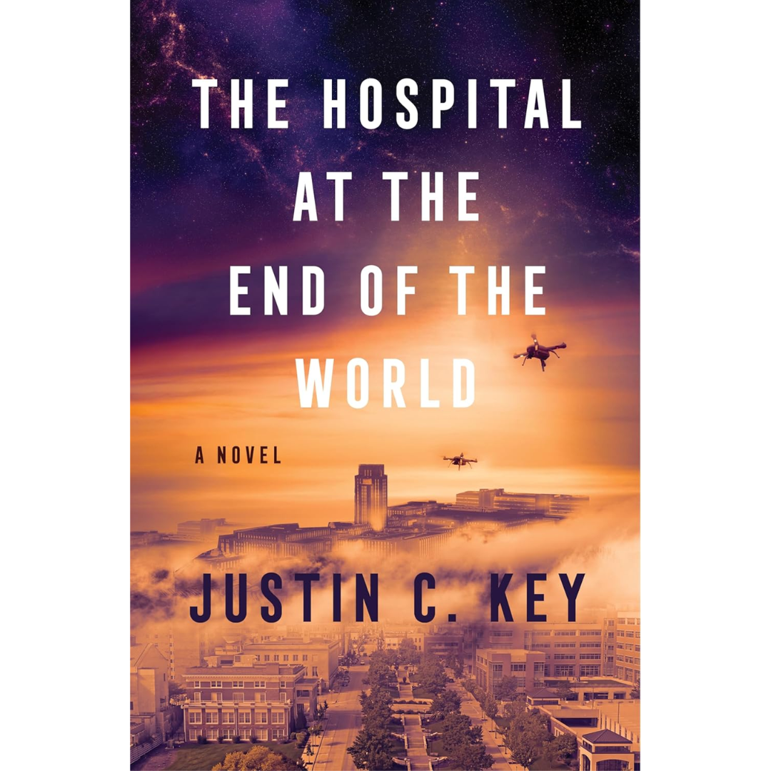 The Hospital at the End of the World By Justin C. Key