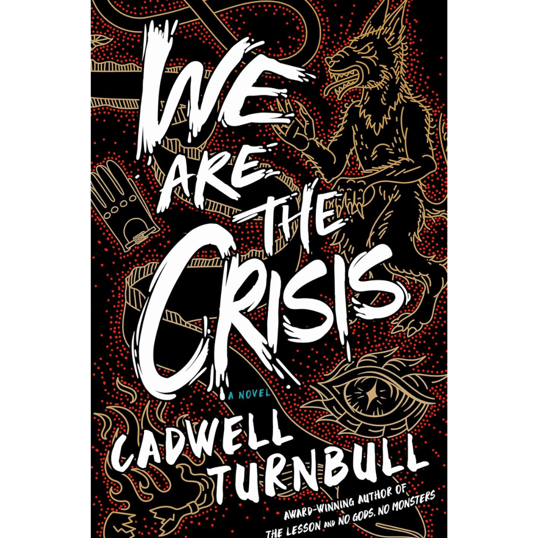 We Are the Crisis By Cadwell Turnbull