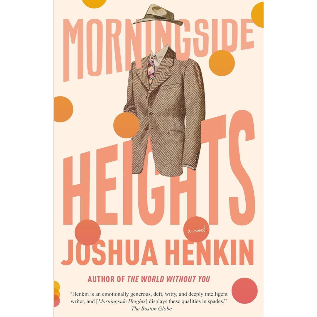 Morningside Heights By Joshua Henkin