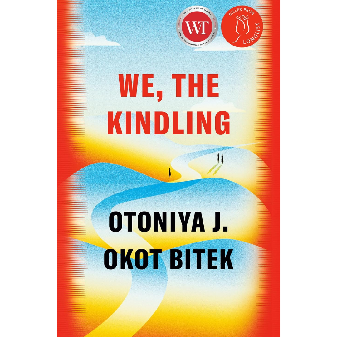 We, the Kindling By Otoniya J. Okot Bitek