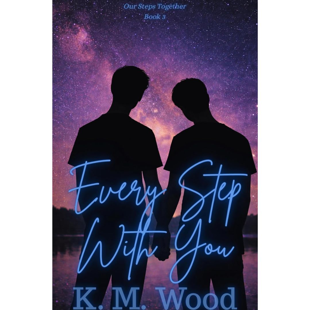 Every Step With You By  K. M. Wood