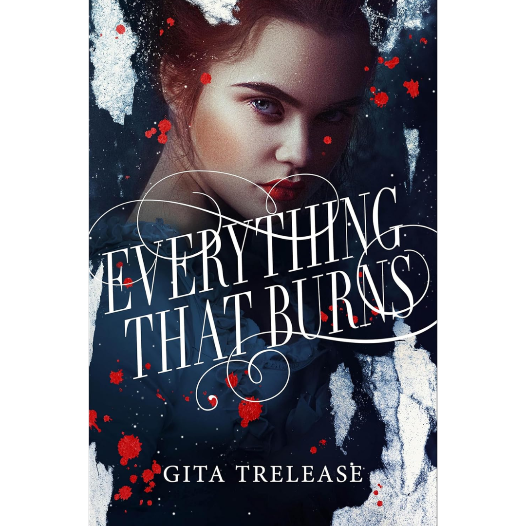 Everything That Burns By Gita Trelease