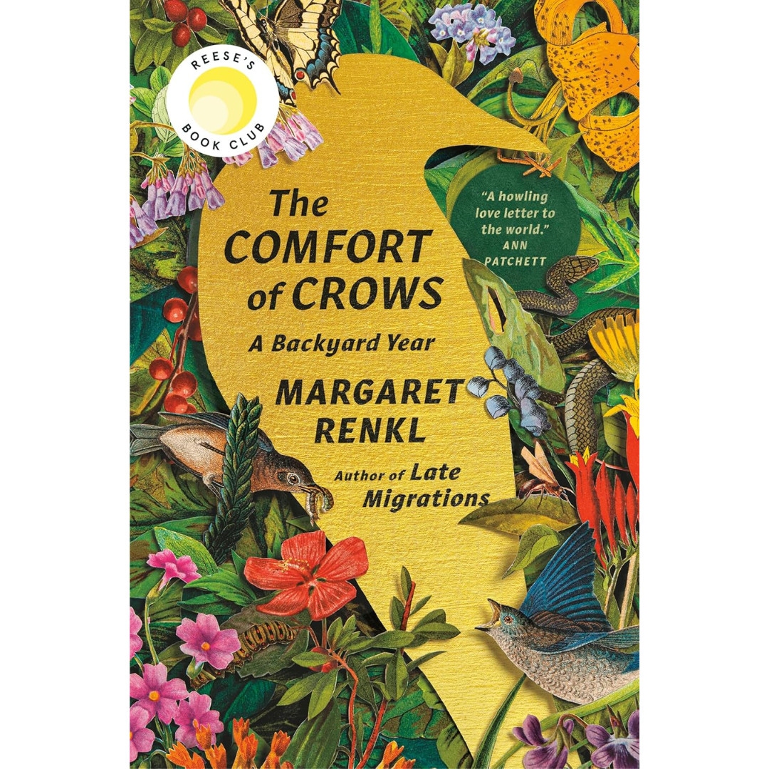 The Comfort of Crows: A Backyard Year By Margaret Renkl