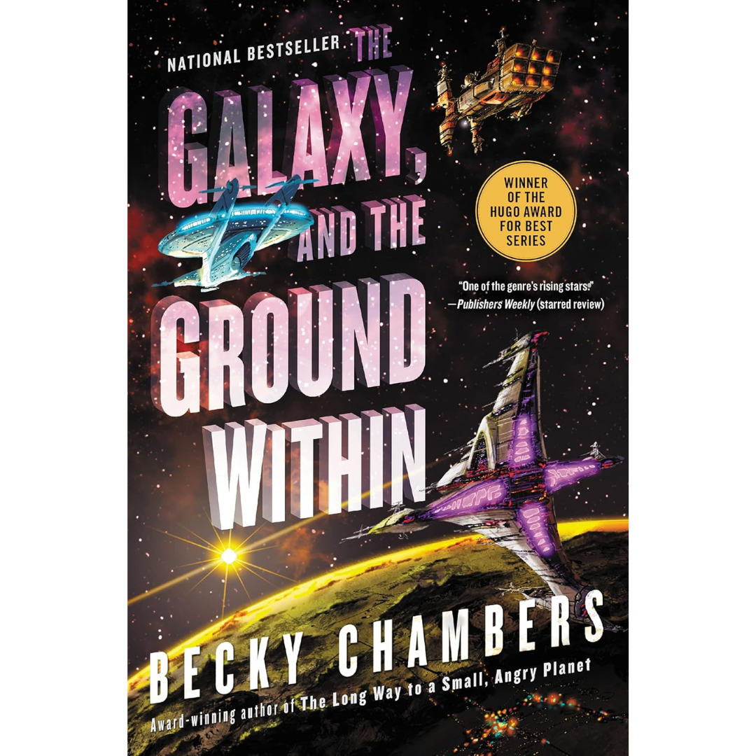 The Galaxy, and the Ground Within By Becky Chambers