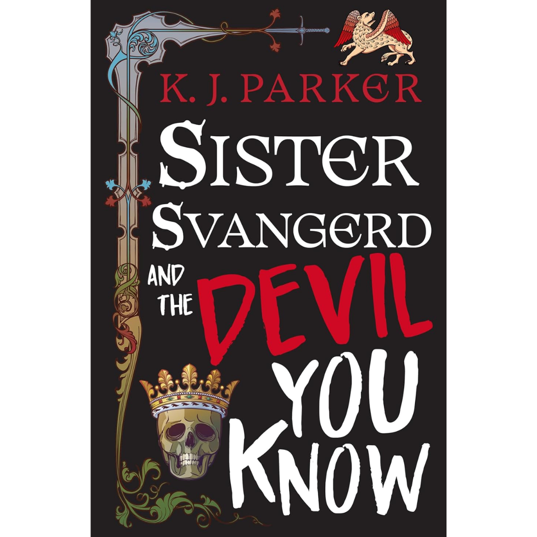 Sister Svangerd and the Devil You Know  By K.J. Parker