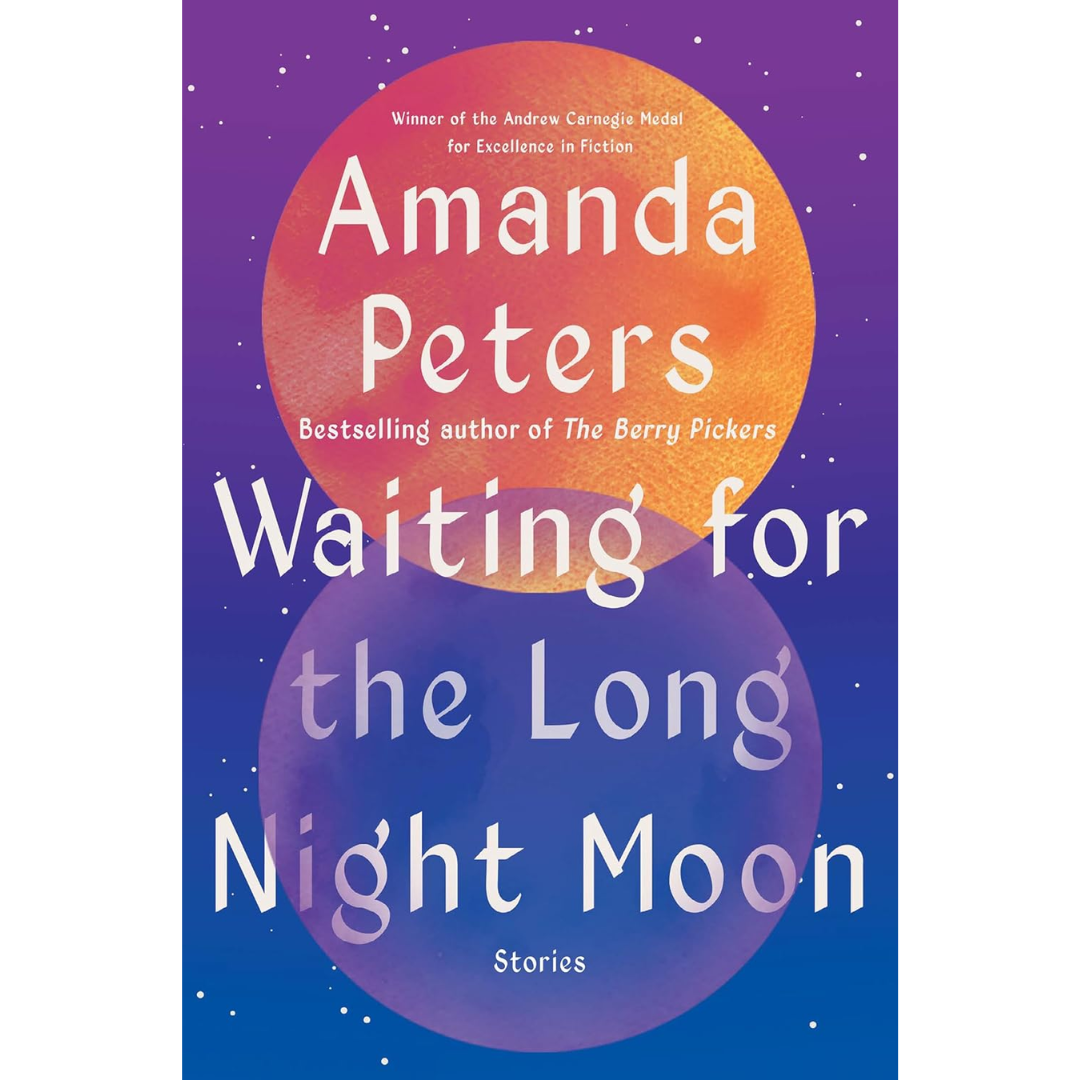 Waiting for the Long Night Moon: Stories By Amanda Peters