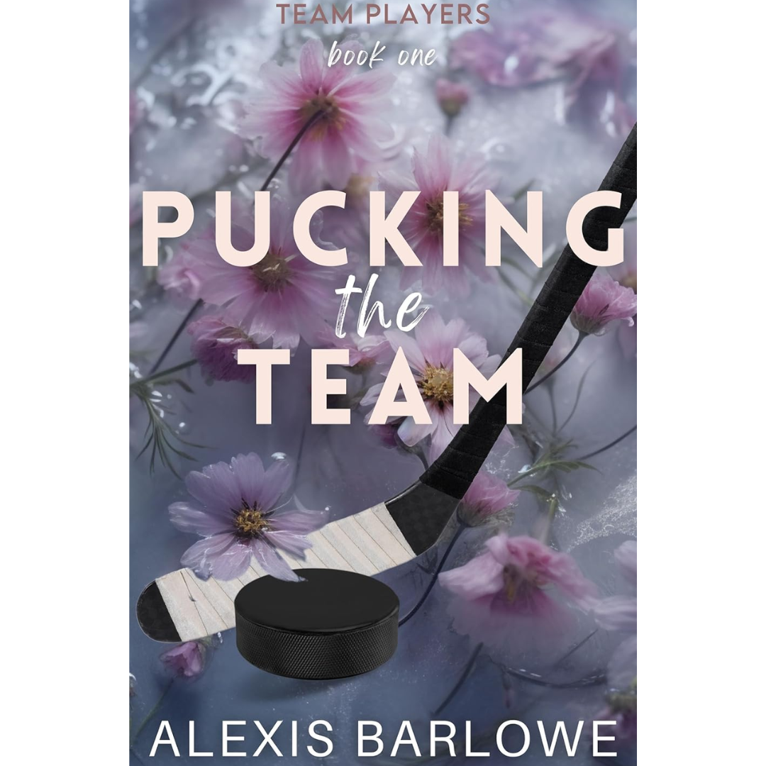 Pucking the Team By Alexis Barlowe