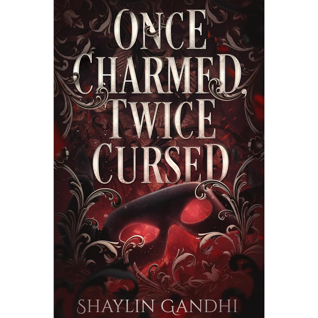 Once Charmed, Twice Cursed By Shaylin Gandhi