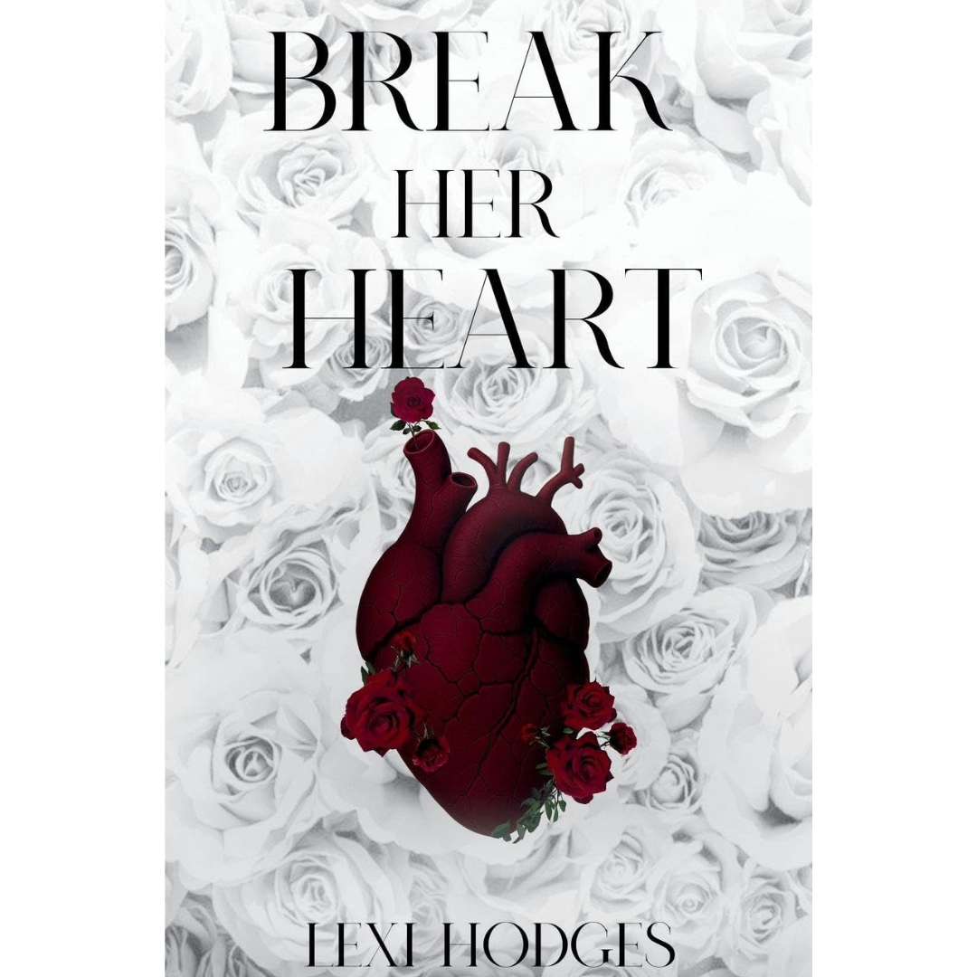 Break Her Heart By Lexi Hodges