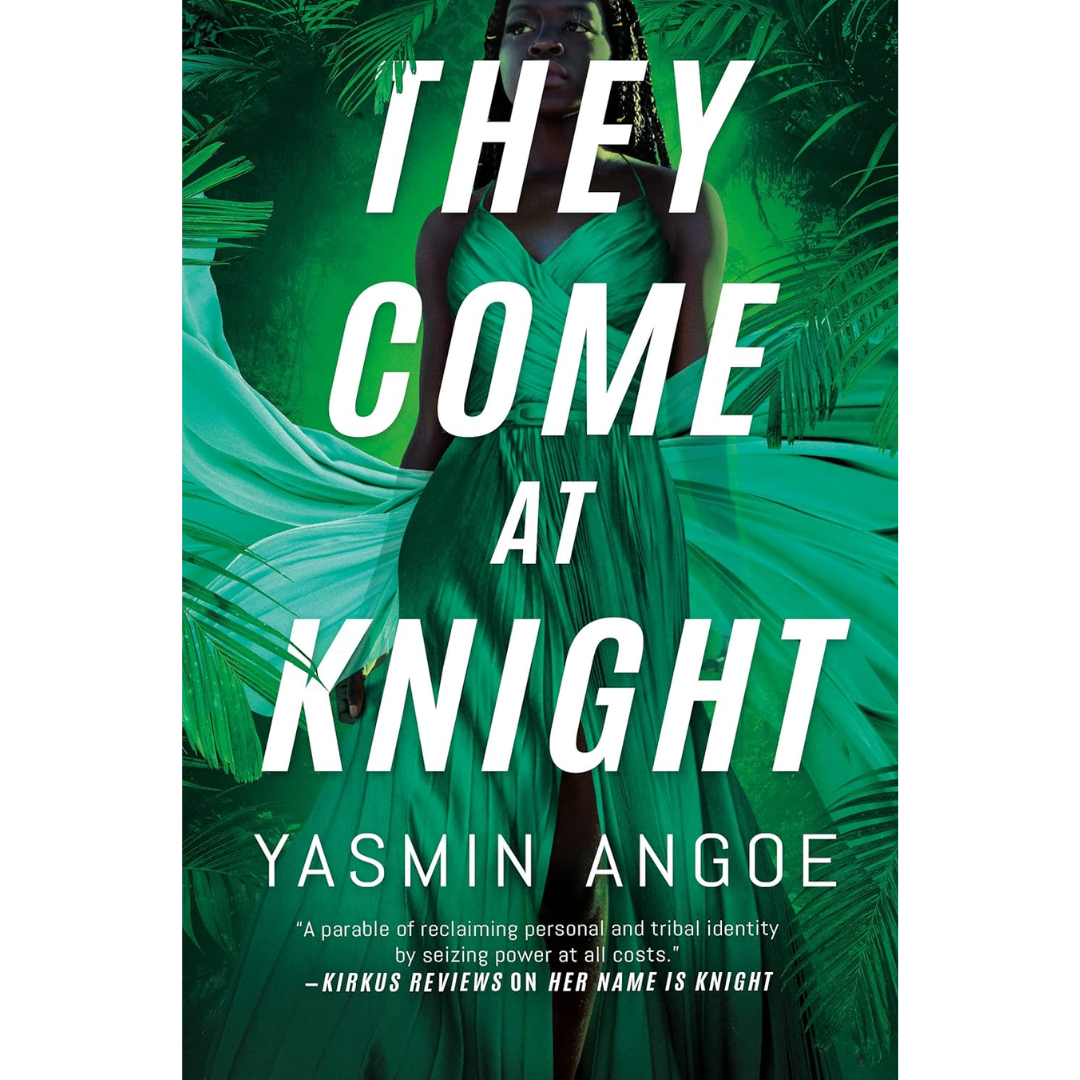 They Come at Knight By Yasmin Angoe