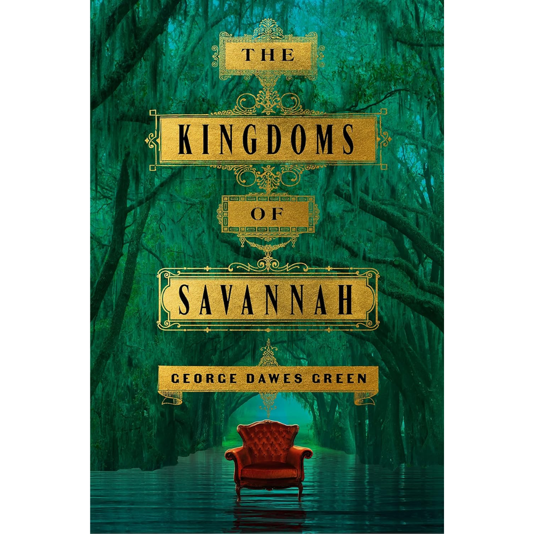 The Kingdoms of Savannah By George Dawes Green