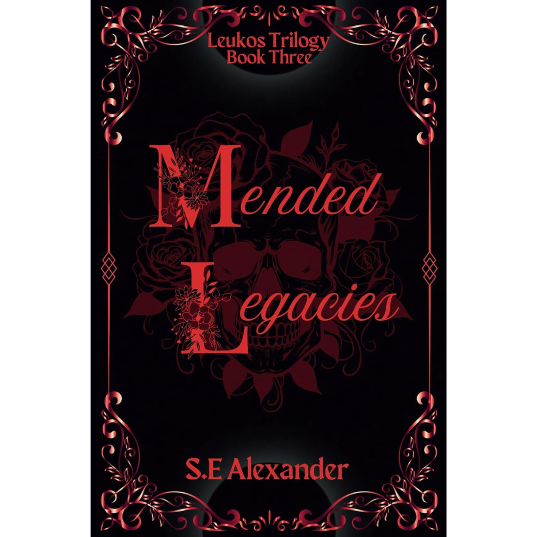 Mended Legacies By S.E Alexander