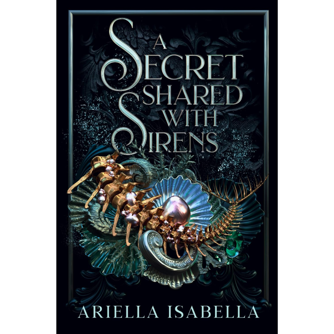 A Secret Shared with Sirens By Ariella Isabella