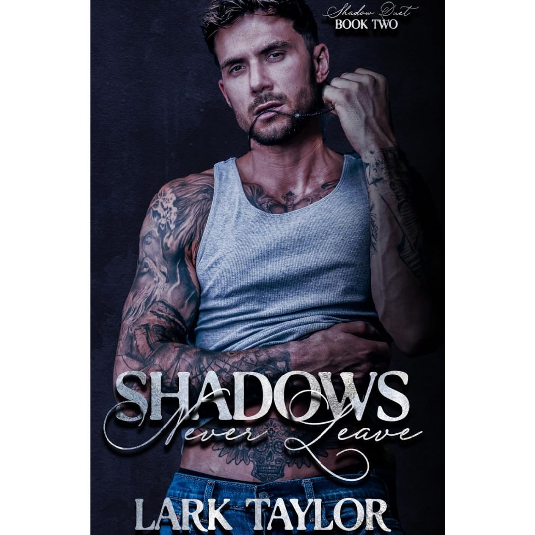 Shadows Never Leave By Lark Taylor