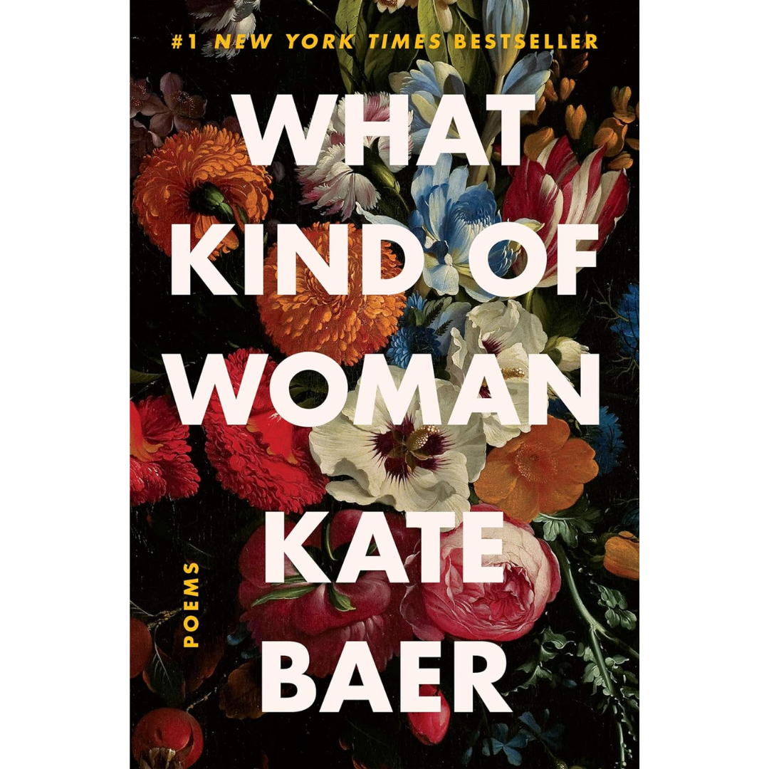 What Kind of Woman: Poems By Kate Baer