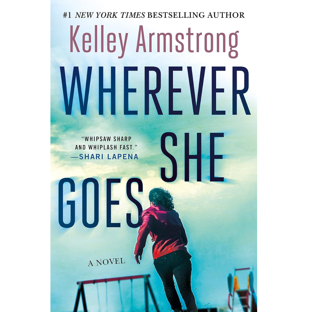 Wherever She Goes By Kelley Armstrong