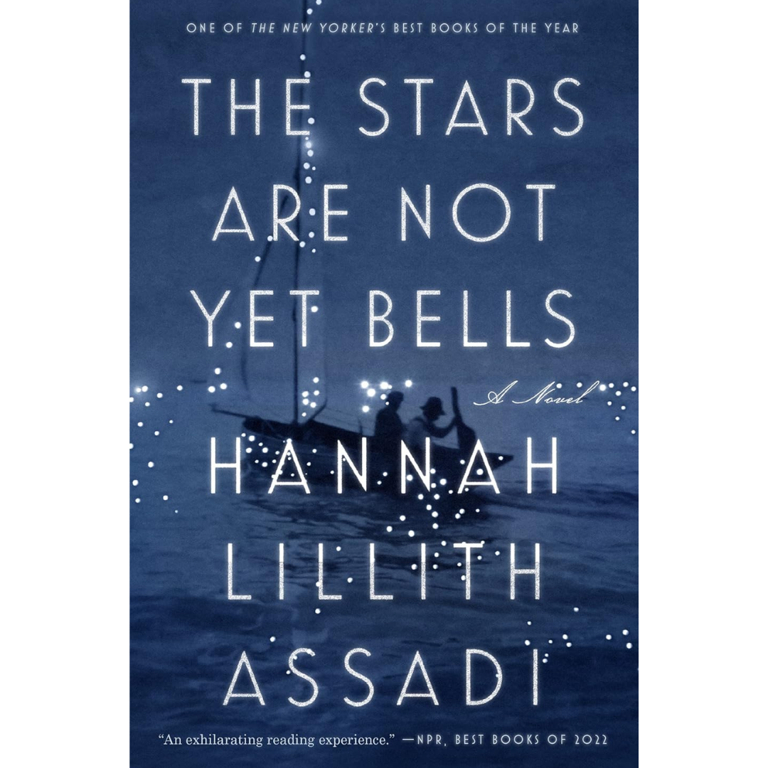 The Stars Are Not Yet Bells By Hannah Lillith Assadi