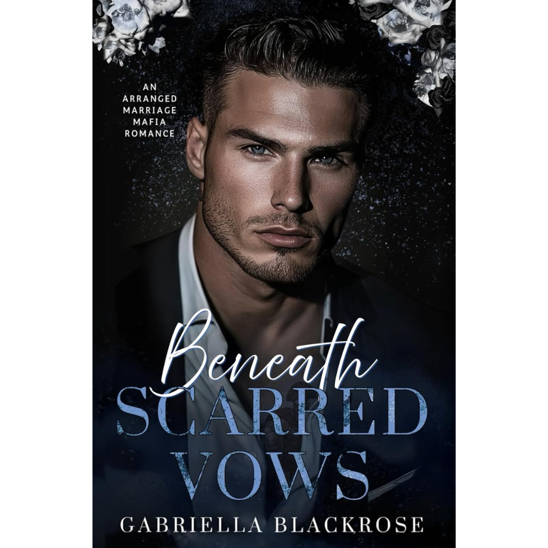 Beneath Scarred Vows By Gabriella Blackrose