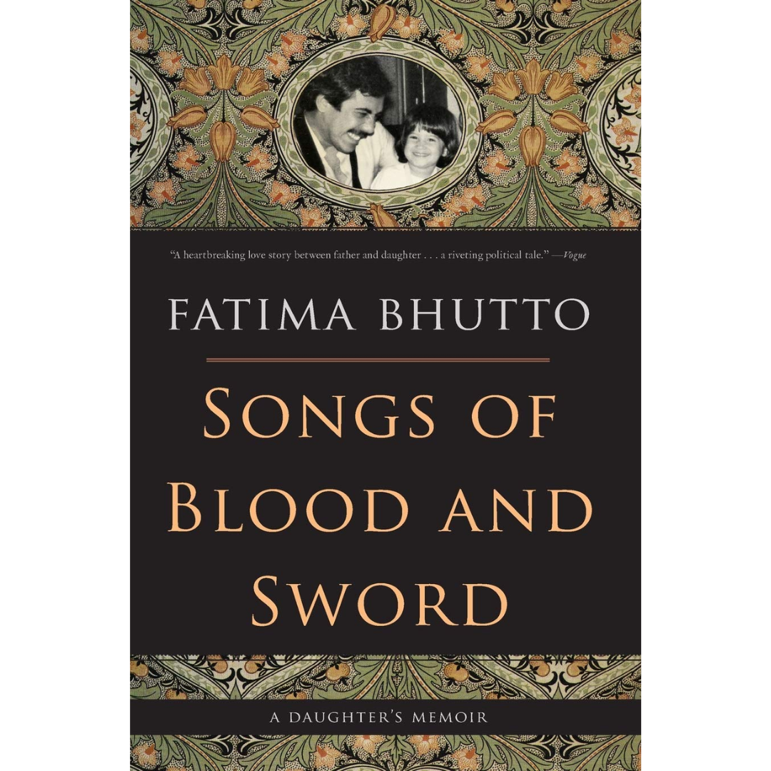Songs of Blood and Sword: A Daughter’s Memoir By Fatima Bhutto