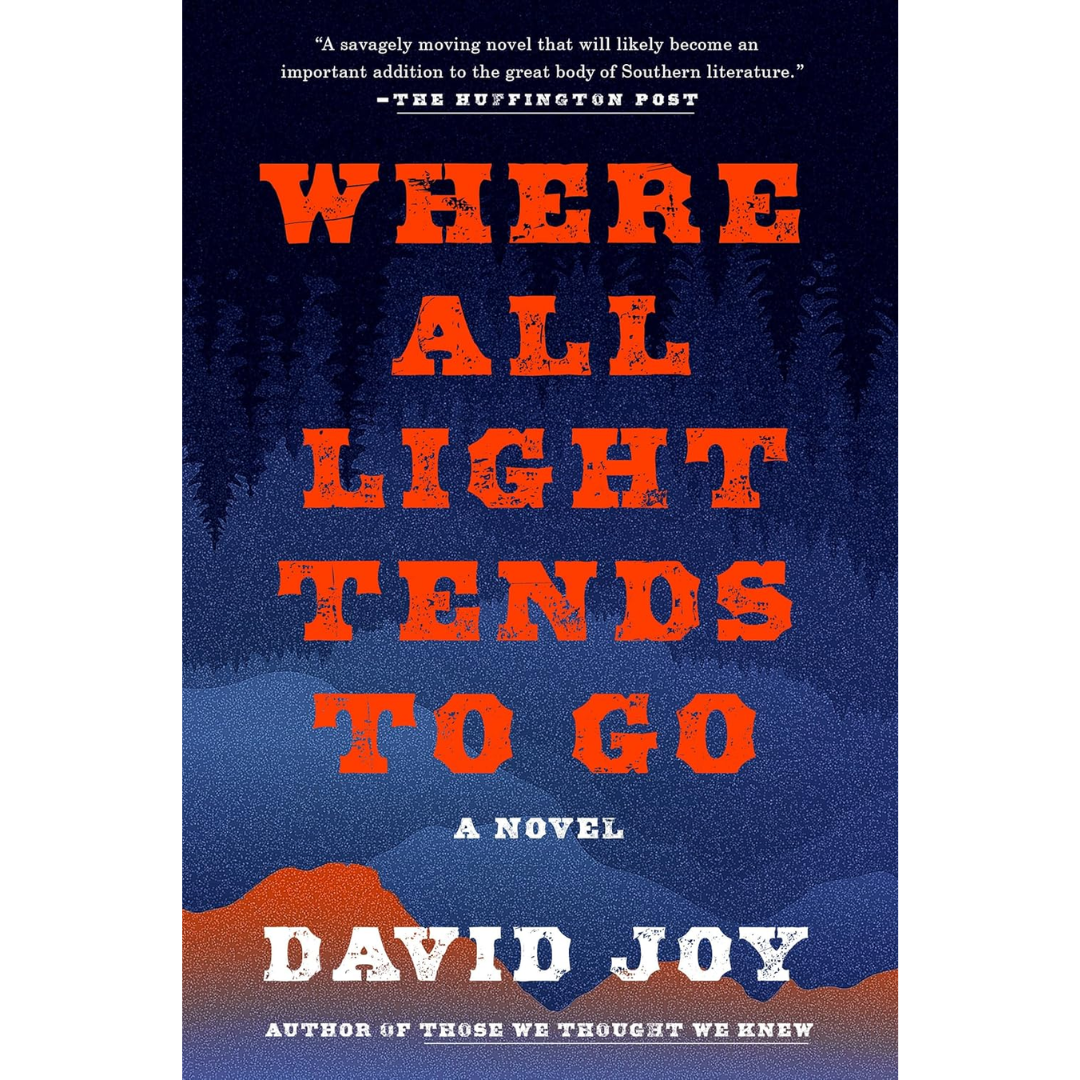 Where All Light Tends to Go By David Joy
