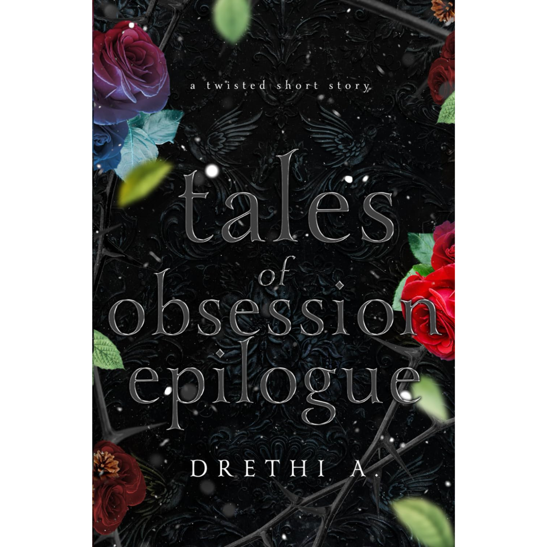 Tales of Obsession Epilogue By Drethi A