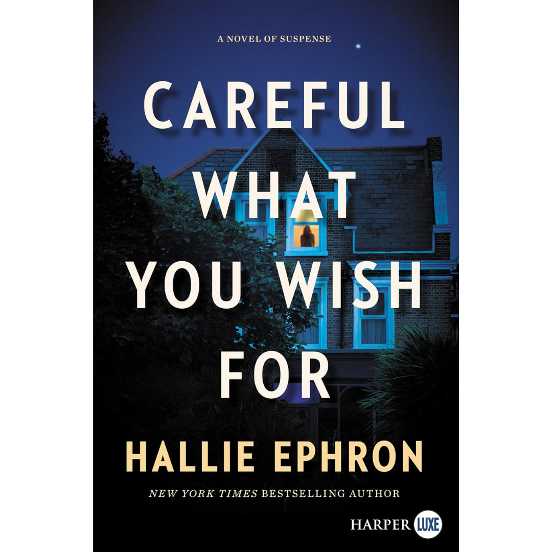 Careful What You Wish For By Hallie Ephron