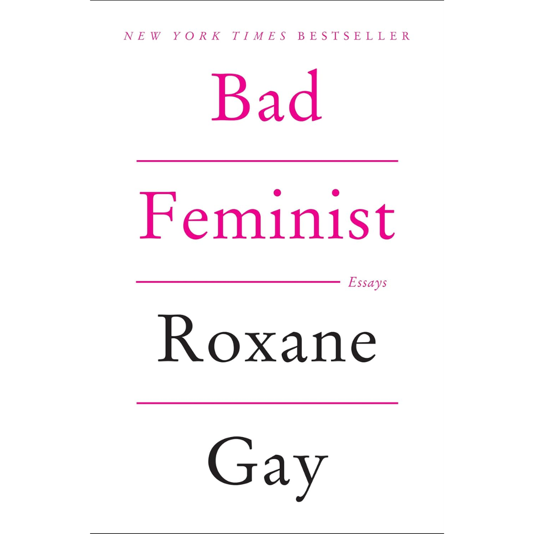 Bad Feminist By Roxane Gay