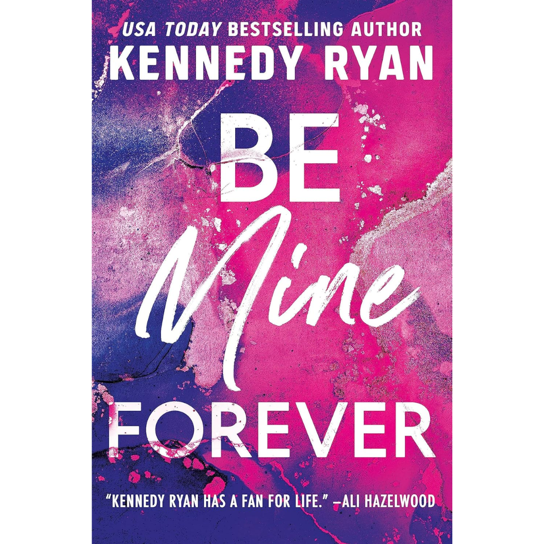 Be Mine Forever By Kennedy Ryan