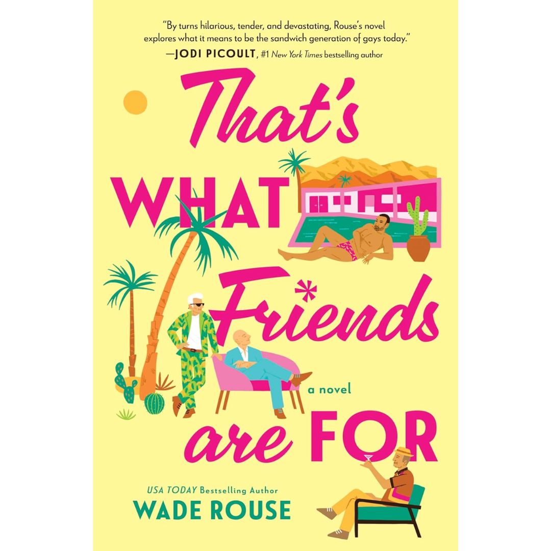 That's What Friends Are For By Wade Rouse