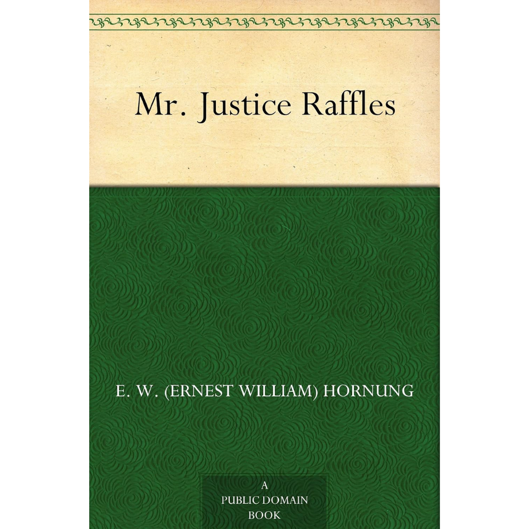 Mr. Justice Raffles By E.W. Hornung