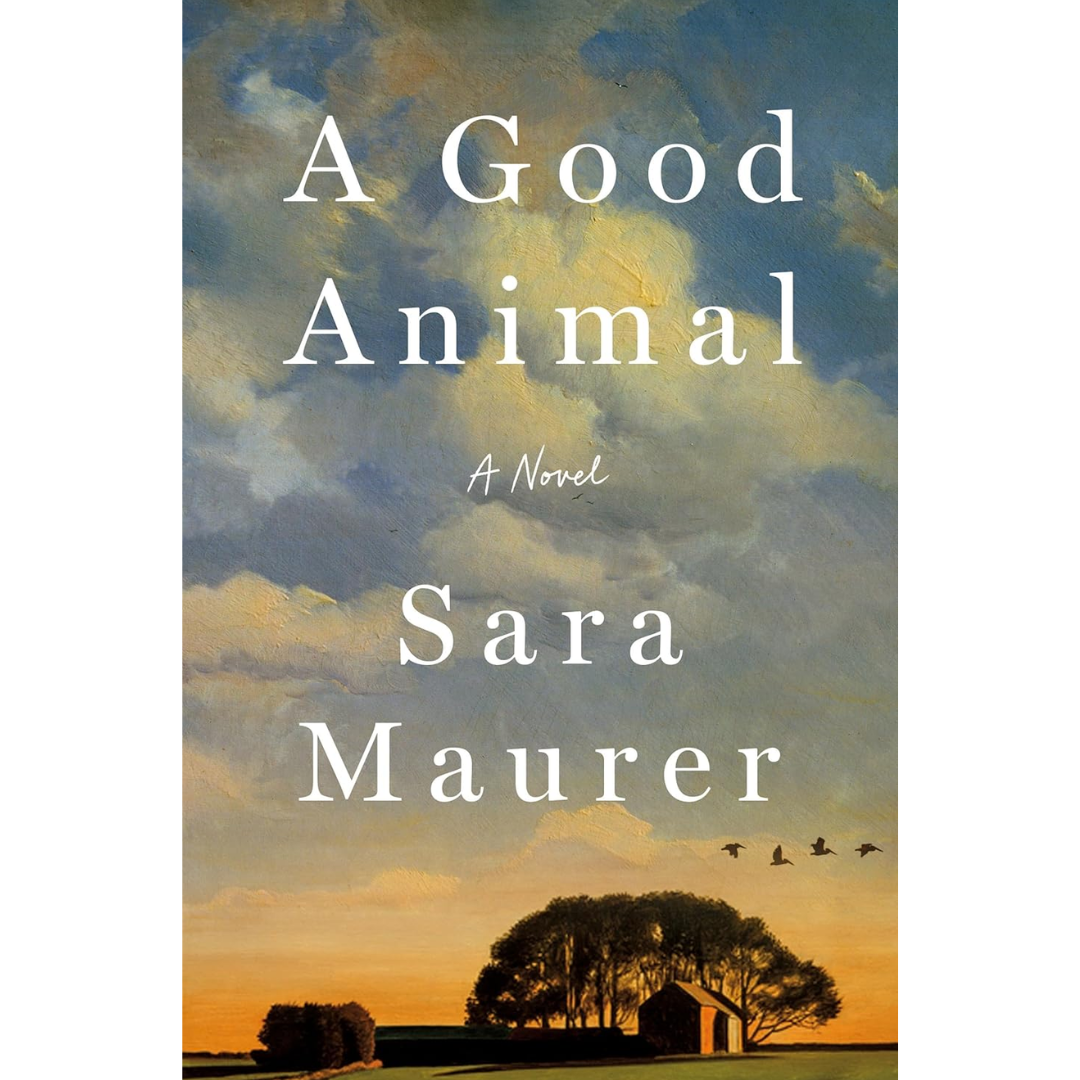 A Good Animal By Sara Maurer